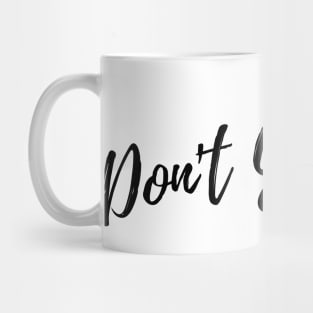 Don't Give Up. A Self Love, Self Confidence Quote. Mug